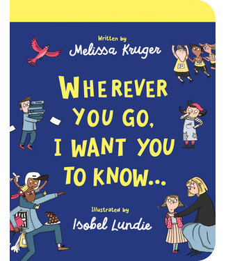 Wherever You Go, I Want You to Know Board Book