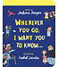 Wherever You Go, I Want You to Know Board Book