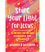 Harvest House Shine Your Light for Jesus