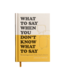 What to Say When You Don't Know What to Say