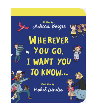 Wherever You Go, I Want You to Know Board Book