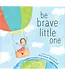 Be Brave Little One