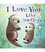 I Love You Like No Otter