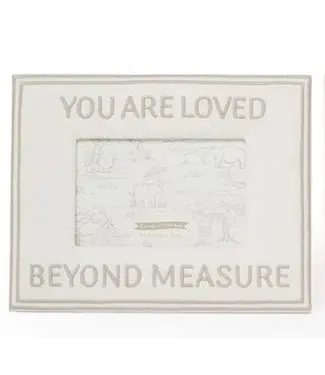 You Are Loved Beyond Measure 4x6 Picture Frame