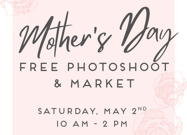 Mother's Day Free Photoshoot + Market