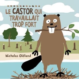 Scholastic Le castor qui travaillait trop fort