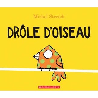 Scholastic Drôle d'oiseau