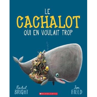 Scholastic Le cachalot qui en voulait trop