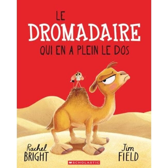 Scholastic Le dromadaire qui en a plein le dos