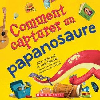 Scholastic Comment capturer un papanosaure (Français)
