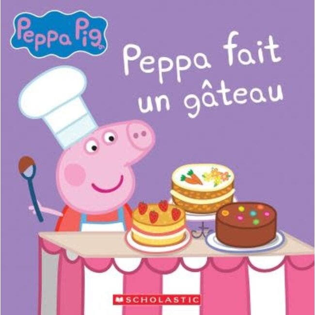 Scholastic Peppa Pig : Peppa fait un gâteau (Français)