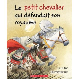 Scholastic Le petit chevalier qui défendait son royaume (Français)