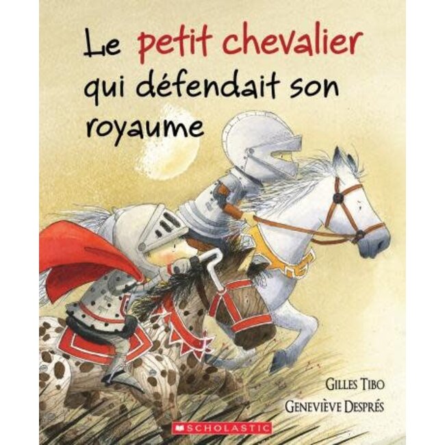 Scholastic Le petit chevalier qui défendait son royaume (Français)