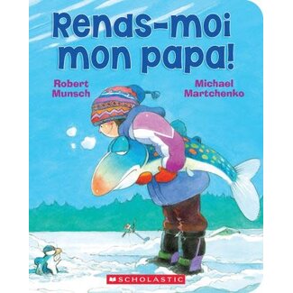 Scholastic Rends-moi mon papa! (Français)