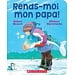 Scholastic Rends-moi mon papa! (Français)