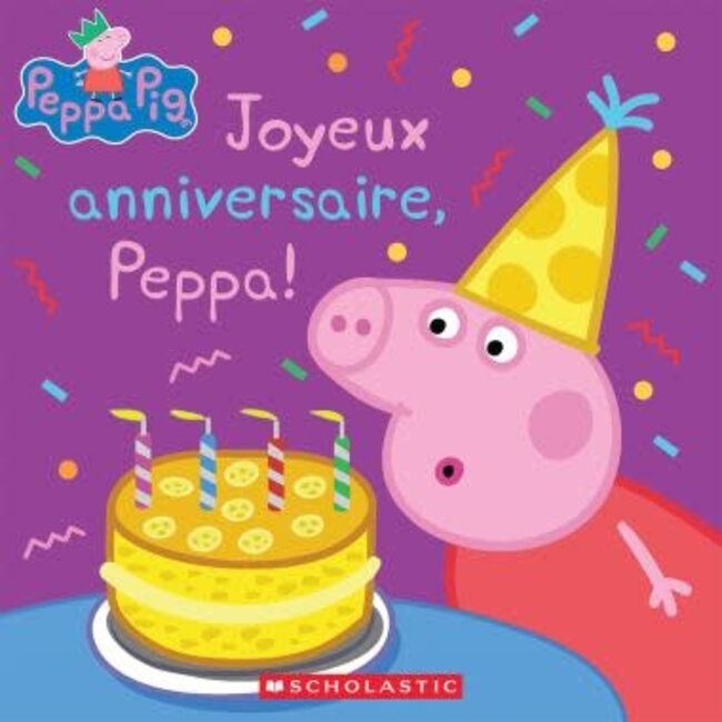 Scholastic Peppa Pig: Joyeux anniversaire, Peppa!