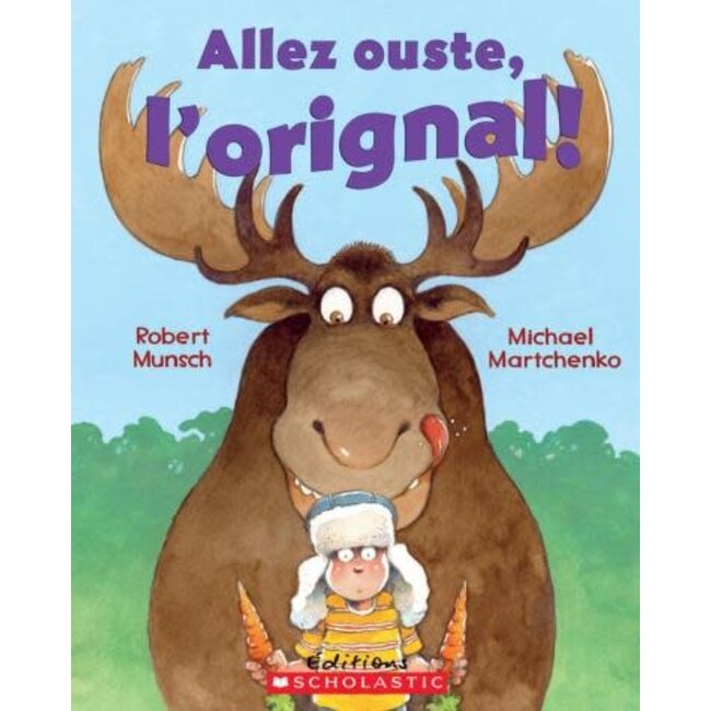 Scholastic Allez ouste, l'orignal!
