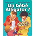 Scholastic Un bébé alligator?