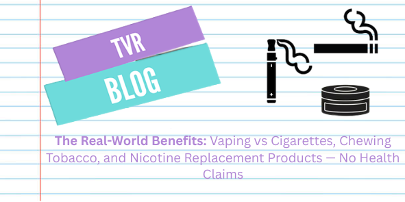 The Real World Benefits of Vaping VS Other Nicotine Replacement Products