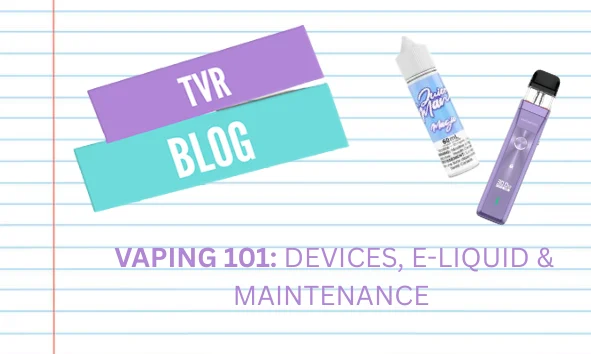Vaping 101: Devices & More