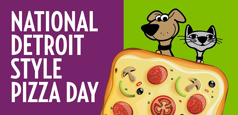 National Detroit Pizza Day For Dogs & Cats 