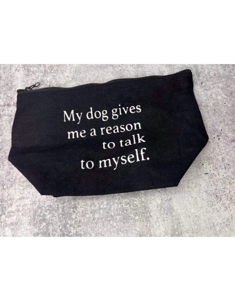 K & K Z K & K Make Up Bag | My Dog Gives Me A Reason To Talk 7 x 12 Black