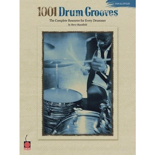 Hal Leonard 1001 Drum Grooves The Complete Resource for Every Drummer by Steve Mansfield Hal Leonard 1001 Drum Grooves The Complete Resource for Every Drummer by Steve Mansfield