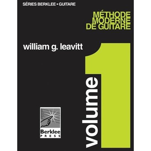 Hal Leonard Méthode moderne de guitare volume 1 William G Leavitt Berklee Press Hal Leonard Méthode moderne de guitare volume 1 William G Leavitt Berklee Press