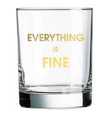 Chez Gagne Everything is Fine Rocks Glass