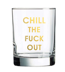 Chez Gagne Chill The Fuck Out Rocks Glass