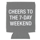 About Face Designs Cheers to the 7-Day Weekend Koozie