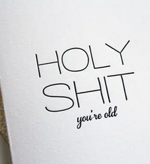 Steel Petal Press Holy Shit You're Old Card