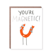 Egg Press You're Magnetic Card