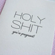 Steel Petal Press Holy Shit You're Pregnant Card