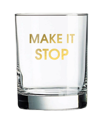 Chez Gagne Make It Stop Rocks Glass