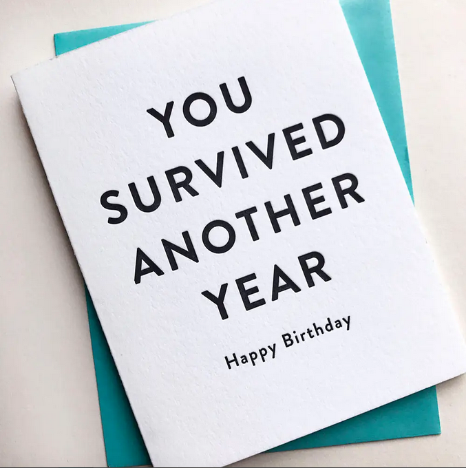 Steel Petal Press You Survived Birthday Card
