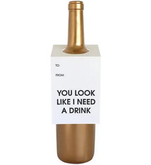 Chez Gagne You Look Like I Need A Drink Wine Tag