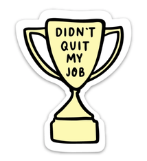 Brittany Paige Didn't Quit My Job Sticker