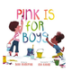 Hachette Pink Is for Boys Board Book