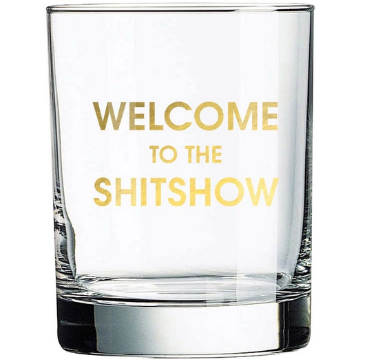 Chez Gagne Welcome to the Shitshow Rocks Glass