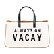 Creative Brands Canvas Tote - Always on Vacay