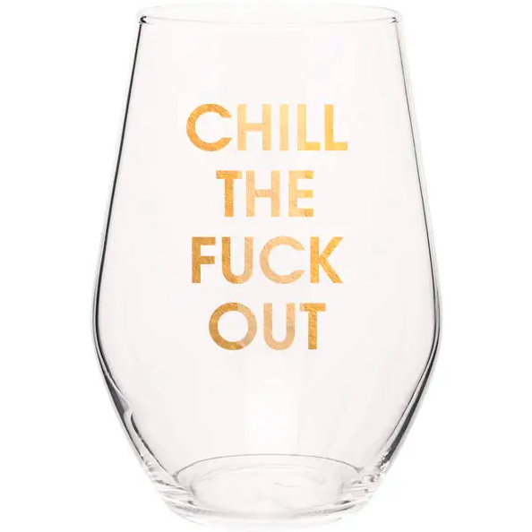 Chez Gagne Chill the Fuck Out Wine Glass