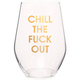 Chez Gagne Chill the Fuck Out Wine Glass