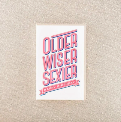 Pike Street Press Older Wiser Sexier Birthday Card