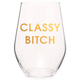 Chez Gagne Classy Bitch Wine Glass