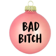 Brittany Paige Bad Bitch Ball Ornament