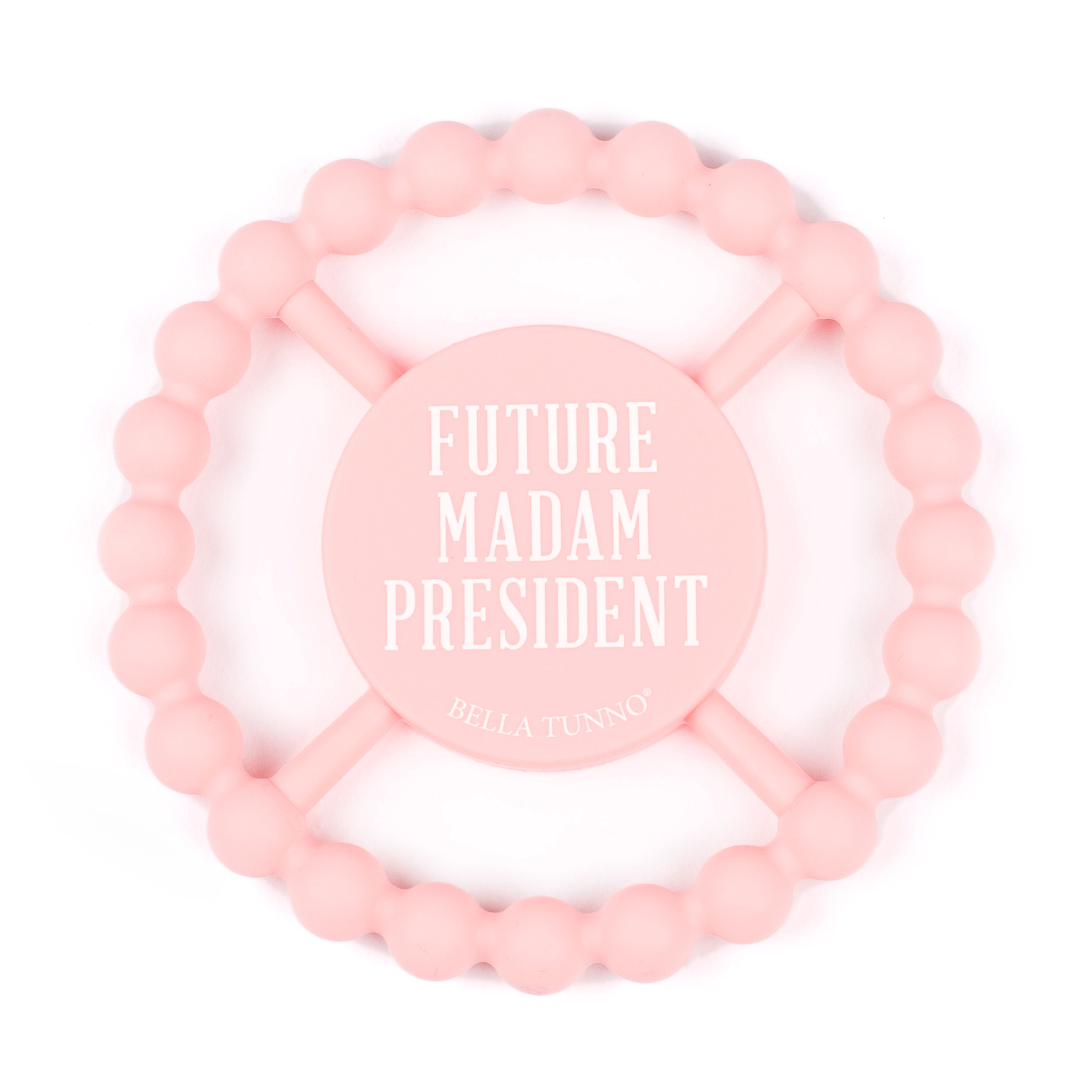 Bella Tunno Teether - Future Madam President