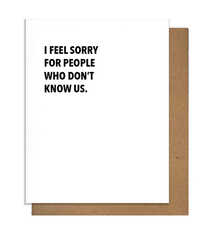 Pretty Alright Goods Don't Know Us Friendship Card