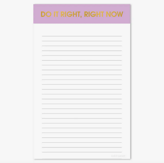 Chez Gagne Do It Right Right Now Notepad