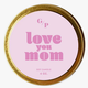 GP Candle Co. Love You Mom Tin Candle
